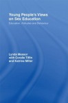 Young People's Views on Sex Education: Education, Attitudes and Behaviour - Dr Lynda Measor, Lynda Measor, Katrina Miller, Coralie Tiffin