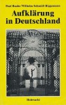 Aufklärung in Deutschland - Paul Raabe, Wilhelm Schmidt-Biggemann