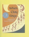 When Clay Sings - Byrd Baylor, Tom Bahti