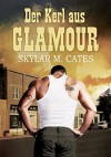 Der Kerl aus Glamour - Skylar M. Cates, Martine Gille