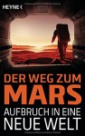 Der Weg zum Mars - Aufbruch in eine neue Welt - Sascha Mamczak, Sebastian Pirling