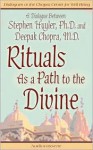 Rituals As A Path to Divine - Deepak Chopra, Stephen Huyler