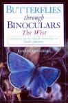 Butterflies through Binoculars: The West A Field Guide to the Butterflies of Western North America (Glassberg Field Guide Series) - Jeffrey Glassberg