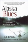 Alaska Blues: A Story of Freedom, Risk, and Living Your Dream - Joe Upton