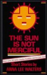 The Sun is Not Merciful: Short Stories - Anna Lee Walters