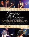 Guitar Masters: Intimate Portraits: Stories and Insights of the Great Guitarists - Alan di Perna