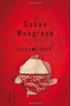 Origami Dove - Susan Musgrave