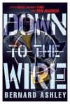 Down To The Wire (Ben Maddox Story) - Bernard Ashley