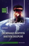 Vodič kroz bioetiku, #1(Oblikovanje identiteta bioetičke discipline) - Tonči Matulić