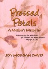 Pressed Petals: A Mother's Memories - Joy Morgan Davis