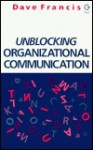 Unblocking Organizational Communication - Dave Francis