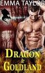 Dragon Romance: Dragon & Goldland (Paranormal Shapeshifter Alien Firefighter Protector Hero Romance) (Fantasy Billionaire Shifter Romance Werewolf Pregnancy Women's Fiction Short Stories) - Emma Taylor