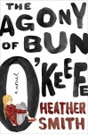 The Agony of Bun O'Keefe - Heather T. Smith