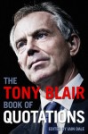 The Tony Blair Book of Quotations - Iain Dale