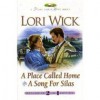 A Place Called Home; A Song for Silas - Lori Wick