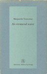 Als stromend water - Marguerite Yourcenar, Jenny Tuin