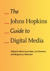 The Johns Hopkins Guide to Digital Media - Marie-Laure Ryan