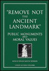 Remove Not the Ancient Landmark: Public Monuments and Moral Values - Donald Martin Reynolds