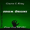 Odium Origins: A Dead Saga Novella Part Two - Claire C Riley, Hollie Jackson