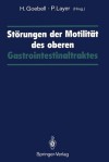 Storungen Der Motilitat Des Oberen Gastrointestinaltraktes - Harald Goebell, Peter Layer