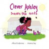 Clever Ashley Saves the Ants - Alice Endamne, Arama Sey