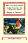 The Unquiet Frontier: Border Tensions in the Sino-Soviet Conflict - George Patterson