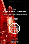 La Pierre Philosophale : Preuves Irréfutables de son Existence - Papus, Gérard Encausse PAPUS, Docteur PAPUS, William'SK