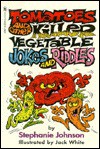 Tomatoes and Other Killer Vegetable Jokes and Riddles - Stephanie Johnson, Stephanie Jihnson