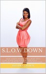 S.L.O.W. Down: SPEAK. LISTEN. OBSERVE. WED or WALK-AWAY: A Single Woman's Guide to Overcoming The Fear of Vulnerability and The Necessary Steps to Take Before Dating - Keshia Dawn