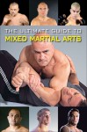 The Ultimate Guide to Mixed Martial Arts - Raymond Horwitz, Raymond Horwitz, Jon Sattler