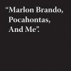 Jeremy Deller: "Marlon Brando, Pocahontas, And Me" - Heidi Zuckerman Jacosbon, Jeremy Deller