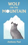 Wolf on the Mountain - Anthony Paul