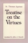 Treatise On the Virtues - Thomas Aquinas, John A. Oesterle