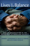 Lives in the Balance: Asylum Adjudication by the Department of Homeland Security - Andrew I Schoenholtz, Philip G Schrag, Jaya Ramji-Nogales