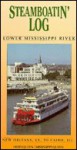 Steamboatin' Log: A Mile by Mile Steamboat Journey Up the Mississippi River from New Orleans, Louisiana to Cairo, Illnois/Lower Mississippi River - Bern Keating