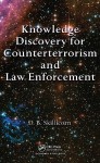 Knowledge Discovery for Counterterrorism and Law Enforcement - David Skillicorn