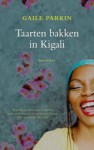 Taarten bakken in Kigali - Gaile Parkin, Bert Meelker