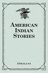 American Indian Stories - Zitkala-Sa