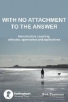 With No Attachment to the Answer - Bob Thomson