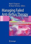 Managing Failed Anti-Reflux Therapy - Mark K. Ferguson, M. Brian Fennerty