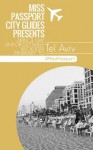 Tel Aviv Travel Guide - Miss Passport mini three-day unforgettable vacation itinerary (Tel Aviv, Israel) (Miss Passport Travel Guide) - Sharon Bell