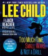 Three More Jack Reacher Novellas: Too Much Time, Small Wars, Not a Drill and Bonus Jack Reacher Stories - Dick Hill, Lee Child