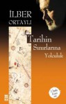 Tarihin Sınırlarına Yolculuk - İlber Ortaylı