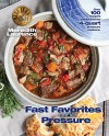 Fast Favorites Under Pressure: 4-Quart Pressure Cooker recipes and tips for fast and easy meals by Blue Jean Chef, Meredith Laurence (The Blue Jean Chef) - Meredith Laurence