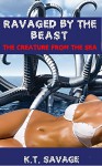 RAVAGED BY THE BEAST: THE CREATURE FROM THE SEA - K.T. Savage