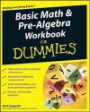 Basic Math & Pre-Algebra Workbook for Dummies - Mark Zegarelli