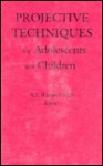 Projective Techniques For Adolescents And Children - Albert I. Rabin