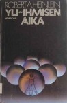 Yli-ihmisen aika - Robert A. Heinlein