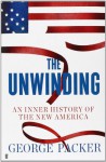 The Unwinding: An Inner History of the New America - George Packer