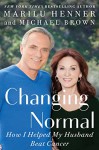 Changing Normal: How I Helped My Husband Beat Cancer - Marilu Henner